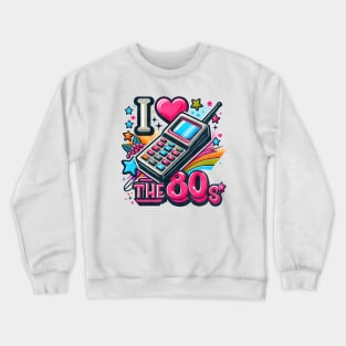 I Love the 80's Crewneck Sweatshirt